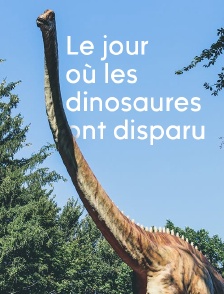 Le jour oĂą les dinosaures ont disparu