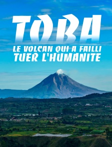 Toba, le volcan qui a failli tuer l'humanité