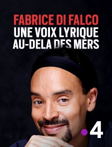 France 4 - Fabrice di Falco, une voix lyrique au-delà des mers