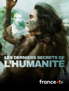 france.tv - Les derniers secrets de l'humanité