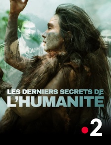 France 2 - Les derniers secrets de l'humanité