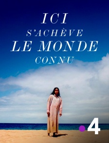 France 4 - Ici s'achève le monde connu