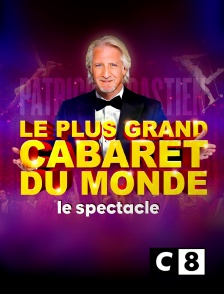 C8 - Patrick Sébastien : le plus grand cabaret du monde, le spectacle