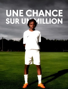Une chance sur un million