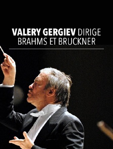 Valery Gergiev dirige Brahms et Bruckner