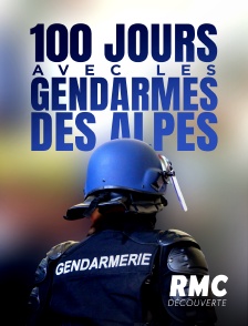 RMC Découverte - 100 jours avec les gendarmes des Alpes en replay