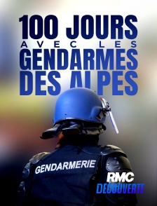 RMC Découverte - 100 jours avec les gendarmes des Alpes