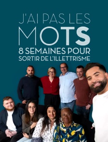 J'ai pas les mots, 8 semaines pour sortir de l'illettrisme
