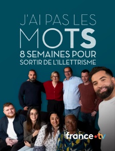 france.tv - J'ai pas les mots, 8 semaines pour sortir de l'illettrisme