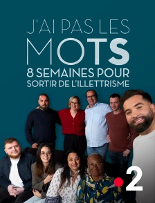 France 2 - J'ai pas les mots, 8 semaines pour sortir de l'illettrisme