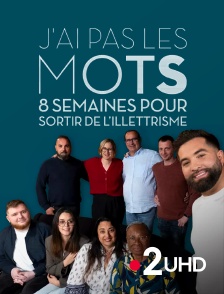 France 2 UHD - J'ai pas les mots, 8 semaines pour sortir de l'illettrisme