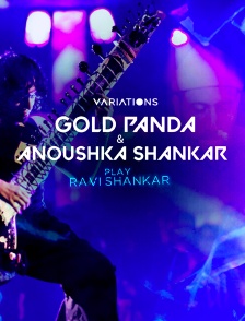 Gold Panda et Anoushka Shankar jouent Ravi Shankar