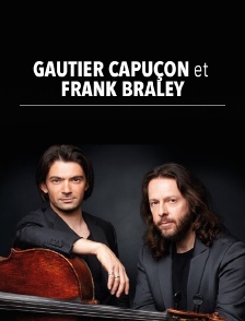 Gautier Capuçon et Frank Braley