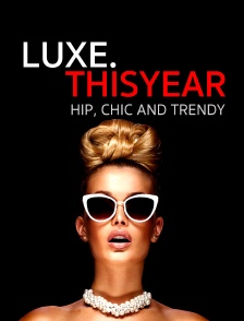 Luxe.Thisyear « Hip, Chic And Trendy »