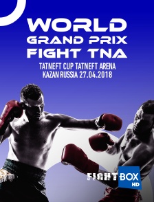 World Grand Prix Fight TNA, Tatneft Arena, Kazan, Russia, 27.04.2018