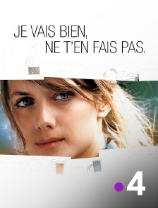 France 4 - Je vais bien, ne t'en fais pas