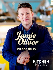 KITCHEN MANIA - Jamie Oliver, 20 ans de TV