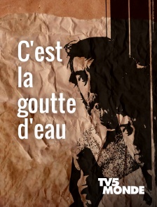 C'est la goutte d'eau