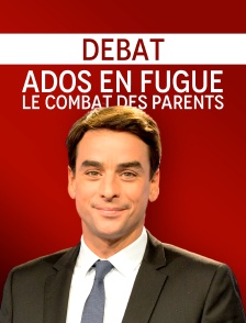 Débat : Ados en fugue, le combat des parents