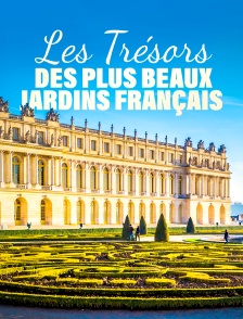 Les trésors des plus beaux jardins français
