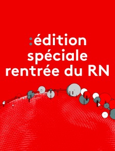 Edition spéciale Rentrée du RN