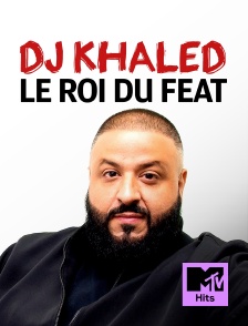 MTV Hits - DJ Khaled : le roi du feat