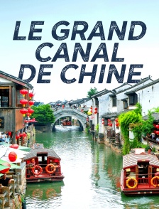 Au fil du Grand Canal de Chine