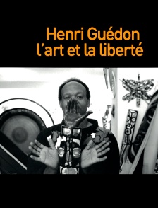 Henri Guédon, l'art et la liberté