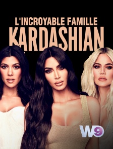 W9 - L'incroyable Famille Kardashian