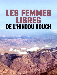 Les femmes libres de l'Hindou Kouch