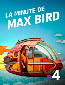 France 4 - La minute de Max Bird