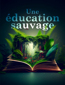 Une éducation sauvage