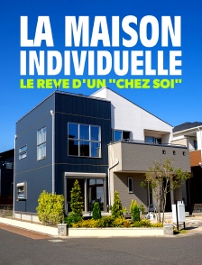 La maison individuelle : le rêve d'un "chez soi"
