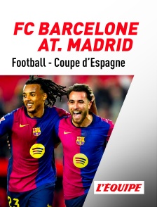 L'Equipe - Football - Demi-finale aller de Coupe d'Espagne : FC Barcelone / Atlético Madrid en replay