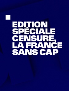 Edition spéciale : Censure, la France sans cap