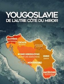 Yougoslavie, de l'autre côté du miroir