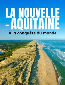 La Nouvelle-Aquitaine à la conquête du monde