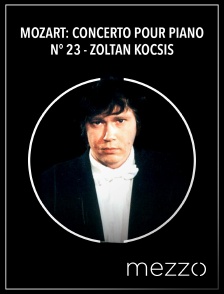 Mezzo - Mozart: Concerto pour piano n° 23 - Zoltán Kocsis