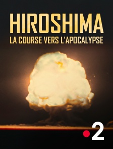 France 2 - Hiroshima, la course vers l'apocalypse
