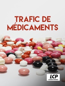 LCP 100% - Trafic de médicaments