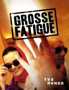 TV5MONDE - Grosse fatigue