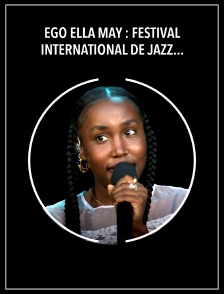 Ego Ella May : Festival International de Jazz de Montréal