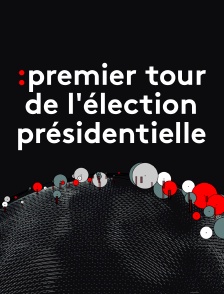 Emission spéciale Premier tour de l'élection présidentielle