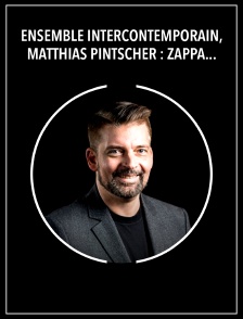 Ensemble Intercontemporain, Matthias Pintscher : Zappa, Gander, Varèse, Zorn