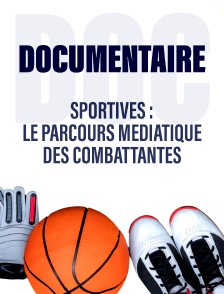 Sportives : Le parcours médiatique des combattantes