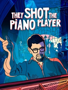 They Shot the Piano Player