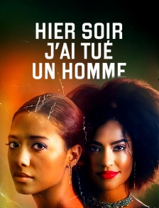 Hier soir j'ai tué un homme