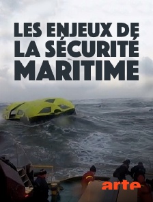 Arte - Les enjeux de la sécurité maritime