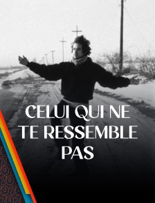 Celui qui ne te ressemble pas