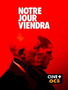 CINÉ Cinéma - Notre jour viendra